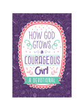 HOW GOD GROWS A COURAGEOUS GIRL