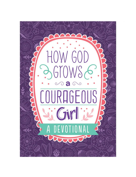 HOW GOD GROWS A COURAGEOUS GIRL