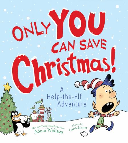 ONLY YOU CAN SAVE CHRISTMAS! A Help-the Elf Adventure