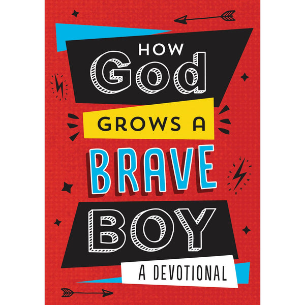 HOW GOD GROWS A BRAVE BOY, A DEVOTIONAL