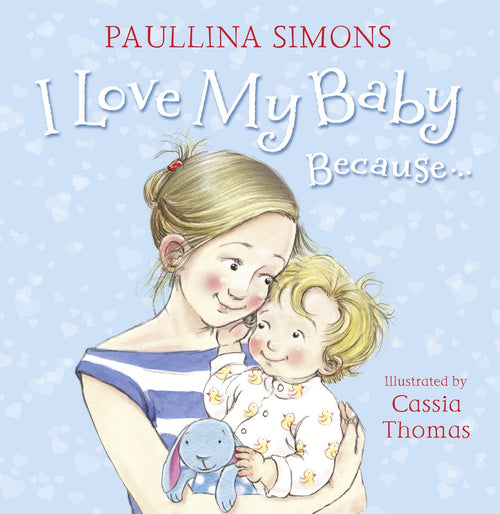 I LOVE MY BABY BECAUSE.... BY PAULLINA SIMONS (Hardback)